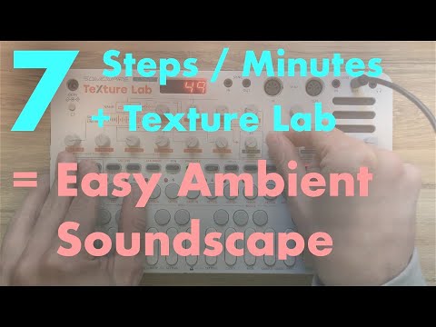How to Make an Ambient Soundscape in 7 Steps / 7 Minutes w/ Sonicware Liven Texture Lab | Tutorial