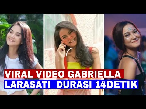VIRAL VIDEO GABRIELLA LARASATI  DURASI 14 DETIK.