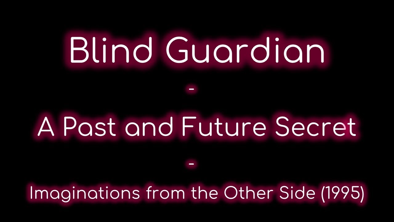 Blind Guardian - A Past and Future Secret lyrics (Imaginations from the