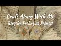 Craft Along With Me Recycled Packaging Projects