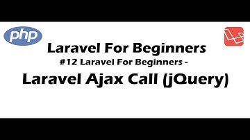 #12 Laravel for Beginners - Laravel Ajax Call (jQuery)