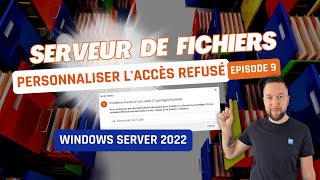 Serveurs de fichiers - Episode 9 - FSRM et l'assistance en cas d'accès refusé