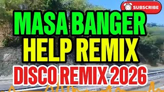 #4K MASA BANGER💢HELP REMIX💢DISCO REMIX 2026