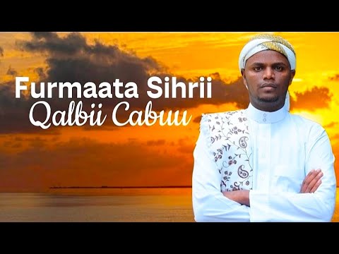 Sihrii Qalbii Cabuu BY She Abdullah Walalaa Media