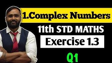 11th MATHS 2 | 1 COMPLEX NUMBERS | Exercise 1.3 | Q1 | PRADEEP GIRI SIR
