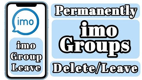imo Groups Delete || Permanently imo Groups Leave/Delete/Remove  2021
