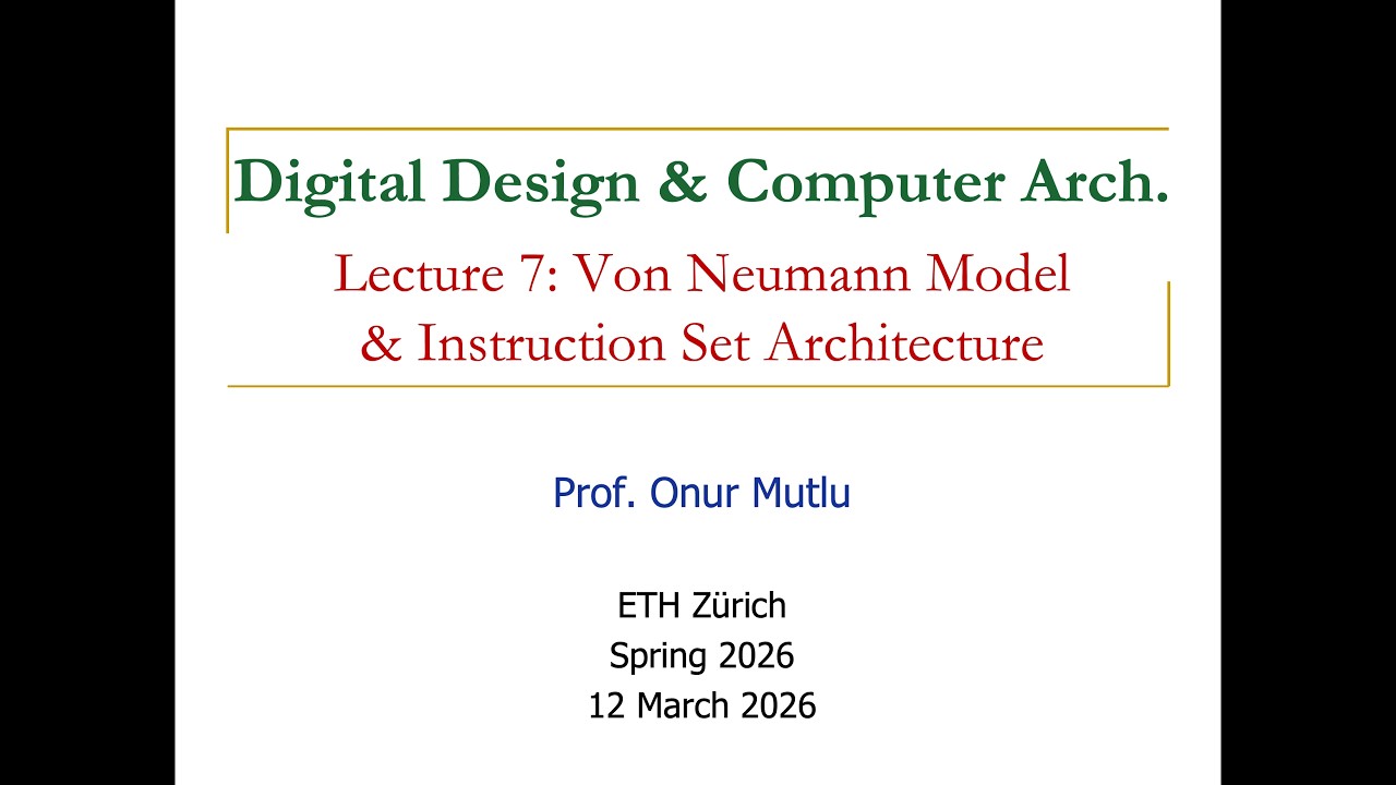 Digital Design & Comp. Arch: L7: Von Neumann Model & Instruction Set Architectures (Spring 2026)