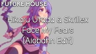 Hikaru Utada & Skrillex - Face My Fears (Aiobahn Edit)