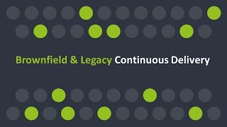 Continuous Delivery for Brownfield and Legacy Applications