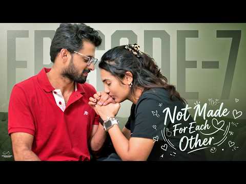 Not Made For Each Other || Episode - 7 || Swetha Ghattamaneni || Vivan Suryaa || Infinitum Media