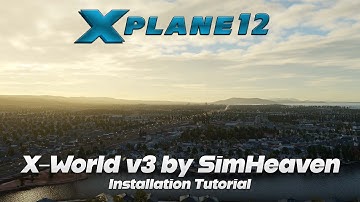 X-World v3 by simHeaven | Installation Tutorial | X-Plane 12