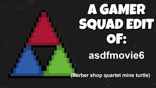 A Gamer Squad Edit Of asdfmovie6 barber shop quartet mine turtle