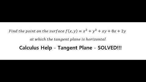 Find the point on the surface f(x,y)= x^2+y^2+xy+8x+2y at which the tangent plane is horizontal