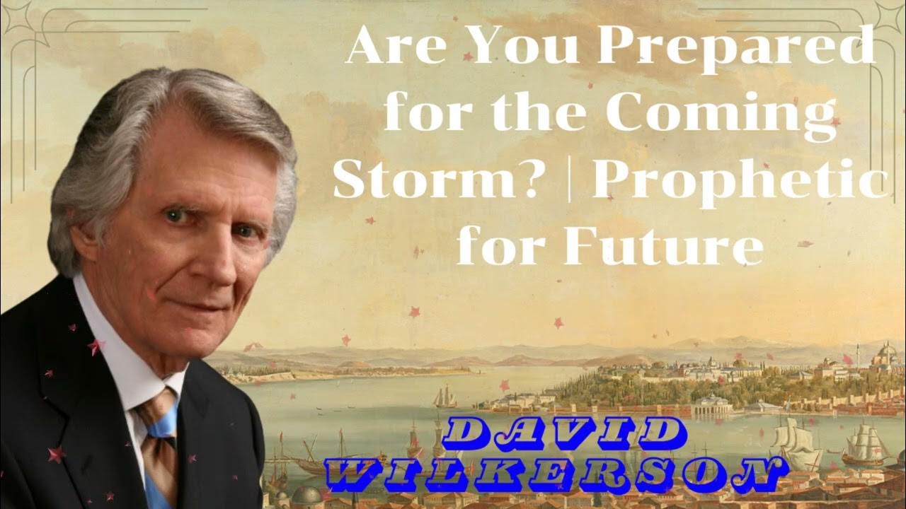 David Wilkerson II Are You Prepared for the Coming Storm? Prophetic