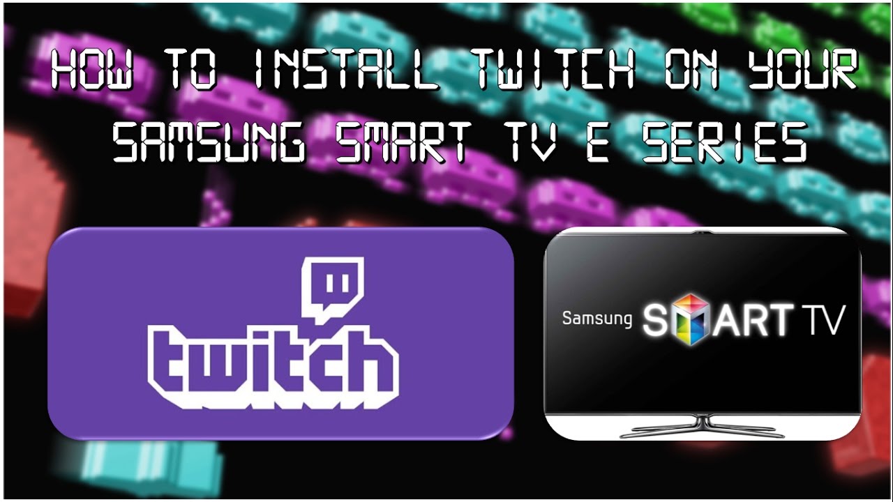 Twitch On Your Samsung Smart TV E Series New IP 185.49.13.73 YouTube