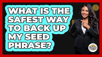 What Is The Safest Way To Back Up My Seed Phrase?