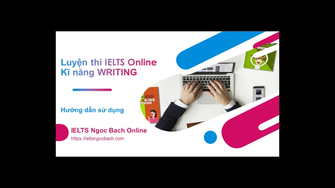 Hướng dẫn sử dụng luyện thi Writing - IELTS Ngoc Bach Online - youtube