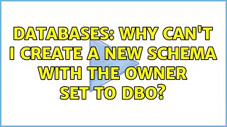 Databases: Why can't I create a new schema with the owner set to dbo? Net Worth