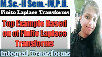3. Finite Laplace Transforms - Most Important Example#2 - Integral Transforms
