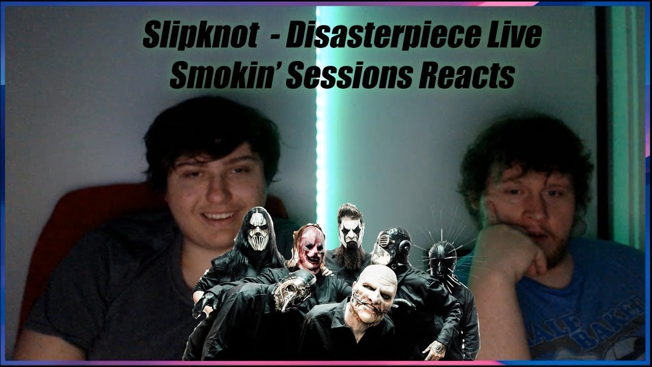 Slipknot - Disasterpiece Live (First Time Reaction) [Live Performance] : Smokin' Sessions Reacts