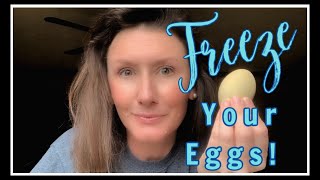 FREEZE Your EGGS!