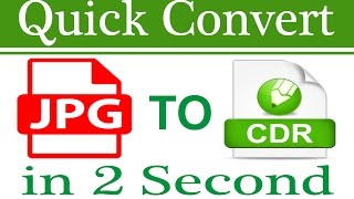 Quick convert jpg to cdr in Coreldraw x7