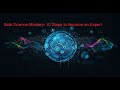 Data Science Mastery: 10 Steps to Become an Expert