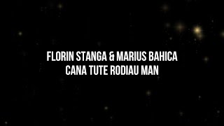 FLORIN STANGA &amp; MARIUS BAHICA - CANA TUTE RODIAU MAN
