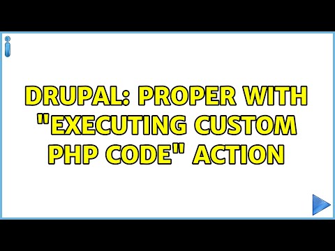 Drupal: Proper with "Executing Custom PHP Code" Action