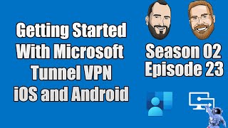 S02E23 - Getting started with Microsoft Tunnel VPN for iOS and Android with Jeff Gilbert - (I.T) screenshot 1