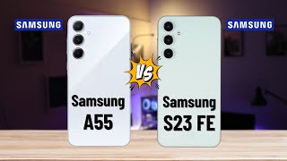 Samsung A55 vs Samsung S23 FE | Full Comparison