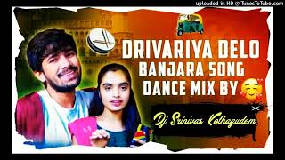 DRIVARIYO DHILO JAYEDARA||KORRA  KITTU NAIK NEW BANJARA DJ SONG |ROAD SHOW MIX BY DJ SRINIVAS KTDM