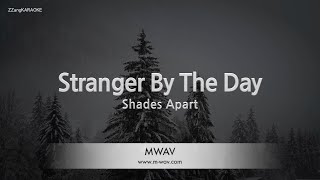 Shades Apart-Stranger By The Day Karaoke Version