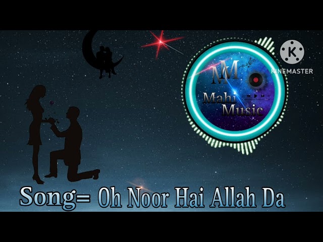 Oh Noor Hai Allah Da full song 2024 with [Mahi music] class=