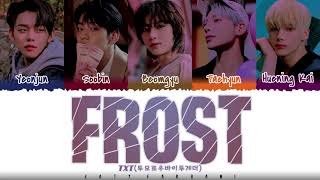 TXT - 'FROST' Lyrics [Color Coded_Han_Rom_Eng]