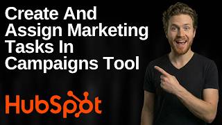 How To Create And Assign Marketing Tasks In The Campaigns Tool HubSpot (2026 Easy Guide)