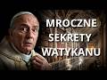 Papieże, Trucizny i Spiski. Mroczne Sekrety Watykanu