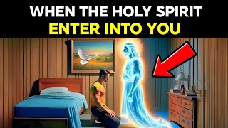 7 Incredible Things That Happen When the Holy Spirit Enters a Believer