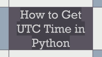 How to Get UTC Time in Python
