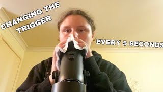 ASMR Changing The Trigger Every 5 Seconds!
