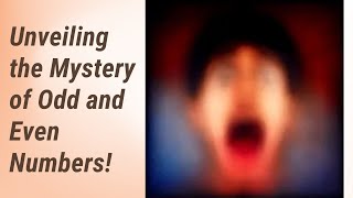 Decoding the Mystery of Odd and Even Numbers!