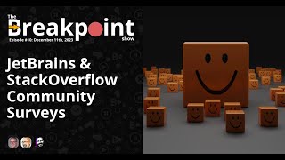 Episode 010 - JetBrains & Stackoverflow Community Surveys