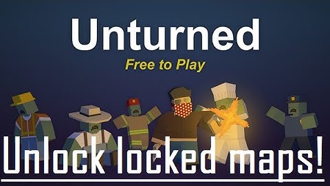 Unturned: How to unlock locked maps! *THIS HAS BEEN PATCHED*