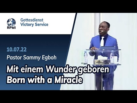 „Mit einem Wunder geboren“ - RPMI-Gottesdienst - 10.07.2022 - Pastor Sammy Egboh