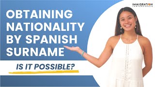 Can I obtain NATIONALITY by having a SPANISH surname?  EVERYTHING you MUST know✅