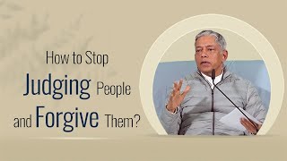 How to Stop Judging People and Forgive Them?