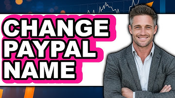 How to Change PayPal Name 2025 (Only Way)