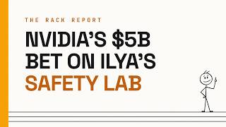 The Rack Report: NVIDIA puts $5B into Ilya Sutskever's safety lab #ainews