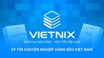 Vietnix - Dịch vụ Hosting, VPS tốc độ cao uy tín hàng đầu Việt Nam