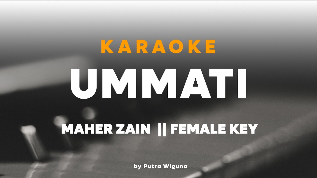 KARAOKE UMMATI - MAHER ZAIN ( FEMALE VERSION ) || BY PUTRA WIGUNA